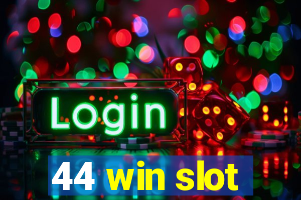 44 win slot